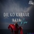 Dil Ko Karaarm Aaya Mashup - Aftermorning Chillout