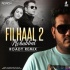 Filhaal2 Mohabbat (Remix) - Roady