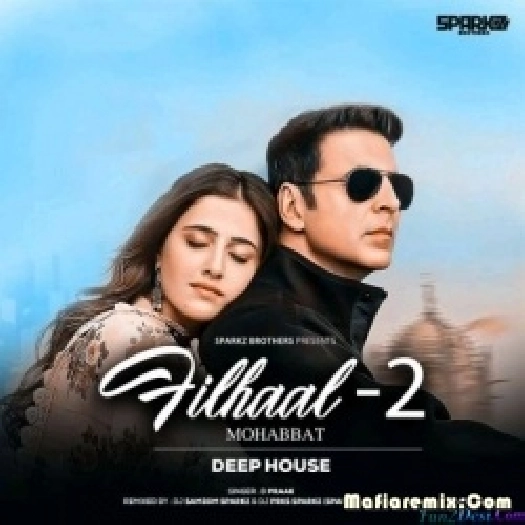 Filhaal 2 Mohabbat (Deep House) - DJ Sam3dm SparkZ x DJ Prks SparkZ