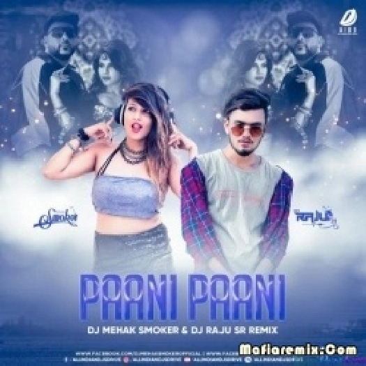 Paani Paani (Remix) - DJ Mehak Smoker x DJ Raju Sr
