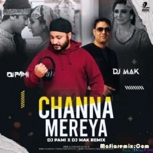 Channa Mereya (Remix) - DJ Pami X DJ Mak