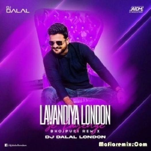 Lavandiya London Se Layenge (Bhojpuri Official Remix) - DJ Dalal London