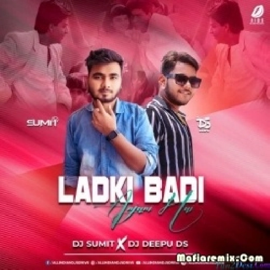 Ladki Badi Anjani Hai (Remix) - DJ Sumit X DJ Deepu DS