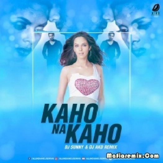 Kaho Na Kaho (Remix) - DJ Sunny X DJ Akd