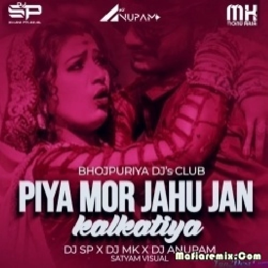 Piya Mor Jahu Jan Kalkatiya House Mix Dj SP x DJ MK
