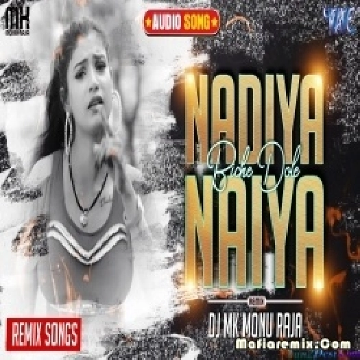 Nadi Biche Naiya Dole Bhojpuri Official Remix By Dj Monu Raja