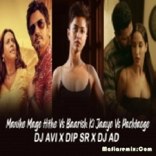 Manike Mage Hithe Vs Baarish Ki Jaaye Vs Pachtaoge Mashup - DJ Avi, Dip SR , DJ AD