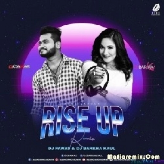 Rise Up (Remix) - DJ Pawas X DJ Barkha Kaul