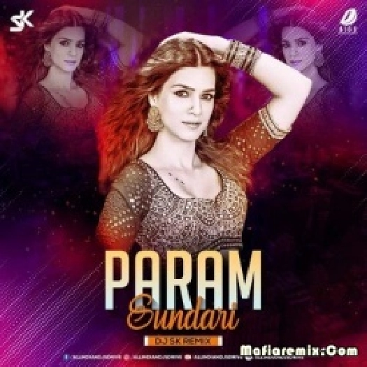 Param Sundari (Remix) - DJ SK