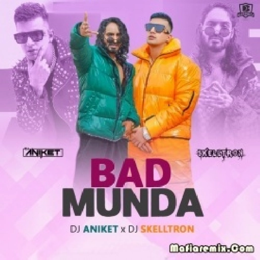 Bad Munda Remix - DJ Aniket x DJ Skelltron