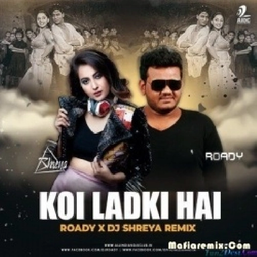 Koi Ladki Hai (Remix) - Roady X DJ Shreya