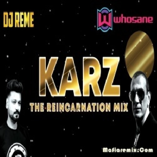 Karz Theme (The Reincarnation Mix) - Whosane x DJ Reme