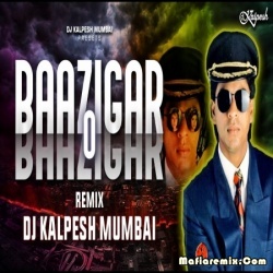 Baazigar O Baazigar (Remix) DJ Kalpesh Mumbai