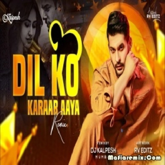 Dil Ko Karaar Aaya (Remix) DJ Kalpesh Mumbai