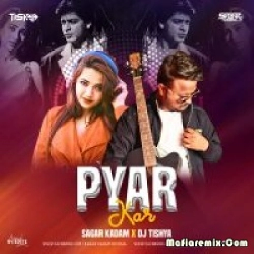 Pyar Kar - Dil To Pagal Hai (Remix) - Sagar Kadam X DJ Tishya