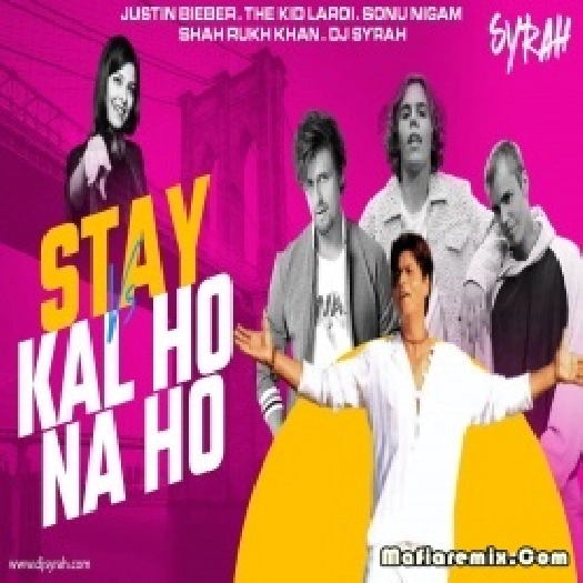 Stay x Kal Ho Na Ho Remix, Shah Rukh Khan Mashup DJ Syrah