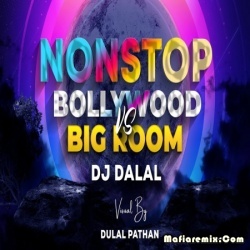 Bollywood Vs Big Room Non Stop Mix - DJ Dalal London