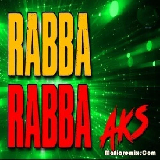 Rabba Rabba - AKS (Remix) - DJ D'VESH
