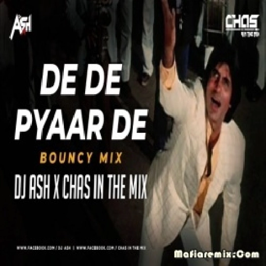 De De Pyaar De (Bouncy Mix) DJ Ash x Chas In The Mix