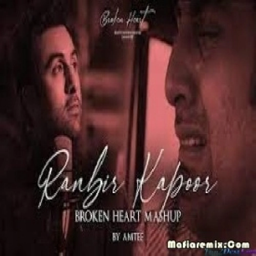 Ranbir Kapoor Broken Heart Mashup 2021 - Amtee