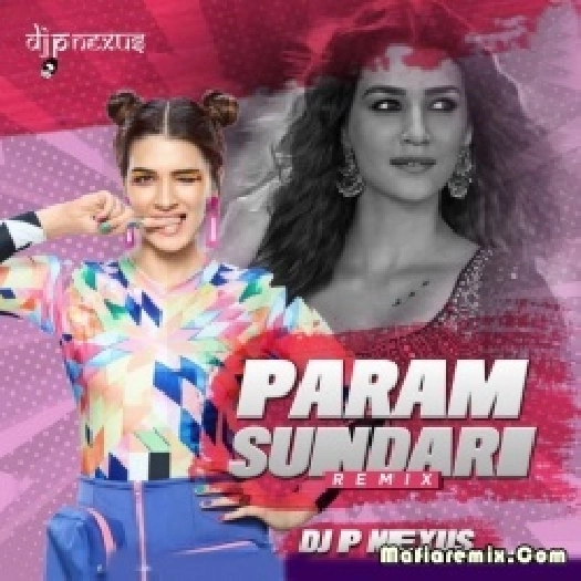 Param Sundari Remix DJ P NEXUS