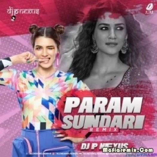 Param Sundari (Remix) - DJ P NEXUS