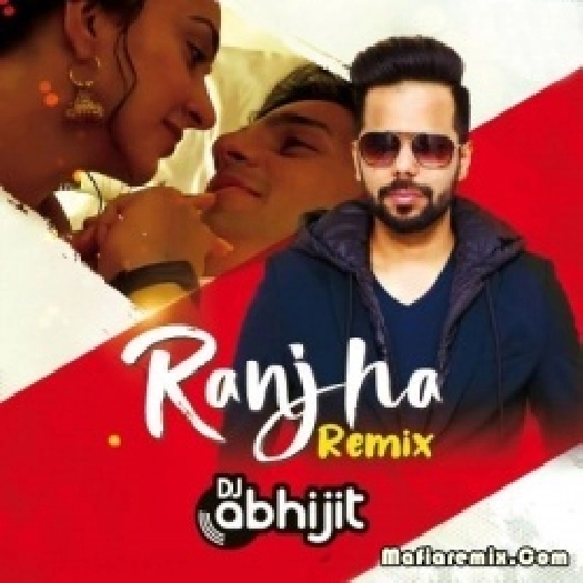 Ranjha (Remix) - DJ Abhijit