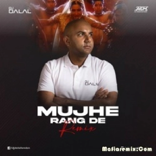 MUJHE RANG DE RANG DE (REMIX) DJ DALAL LONDON