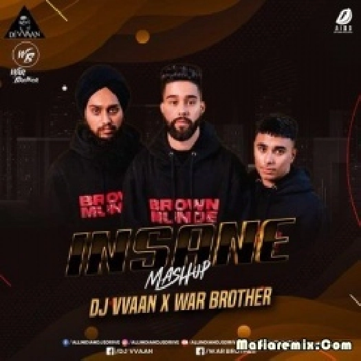 Insane (Mashup) - DJ Vvaan X War Brothers
