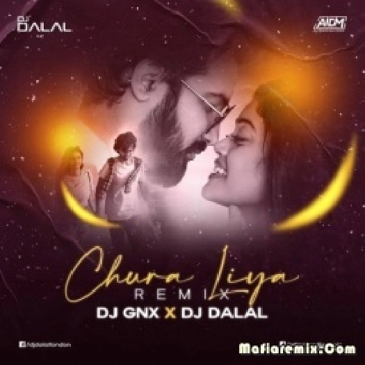 Chura Liya (Remix) - DJ GNX x DJ Dalal London
