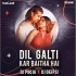 Dil Galti Kar Baitha (Remix) - DJ Pooja X Deepsi