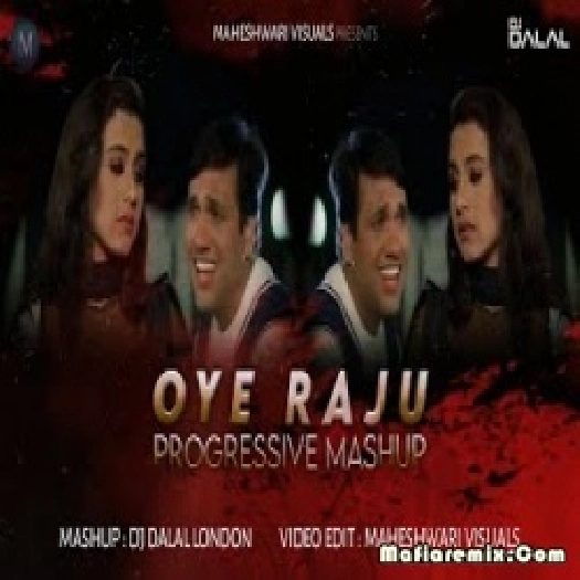 Oye Raju Pyar Na Kariyo - Progressive Remix - DJ Dalal London