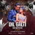 Dil Galti Kar Baitha Hai (Remix) - DJ Tejas TK X DJ H7 Seven