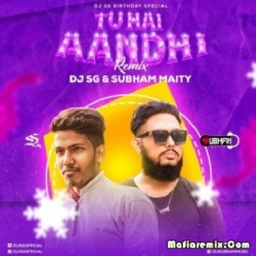 Tu Hai Aandhi (Remix) - DJ SG X Subham Maity