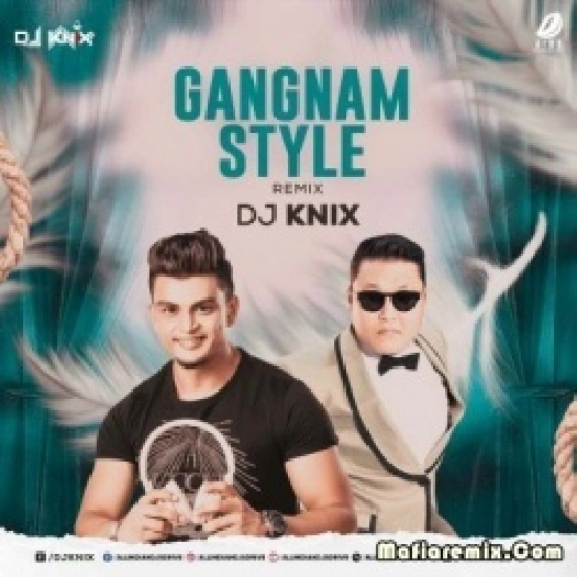 Gangnam Style Remix - DJ Knix