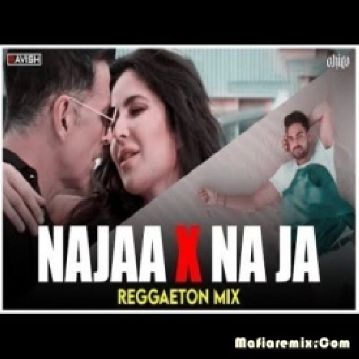 Najaa X Na Ja (Reggaeton Mix) - DJ Ravish x DJ Chico