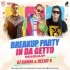 Breakup Party X In Da Getto (Mashup) - DJ Kawal X Deejay K