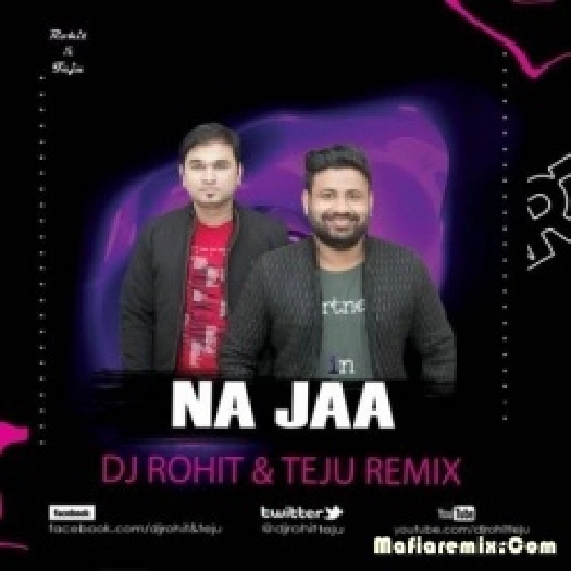 Na Jaa - Sooryavanshi (Remix) - DJ Rohit x DJ Teju