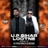 U.P Bihar Lootne (Remix) - DJ Piyush Bajaj x DJ Baichun
