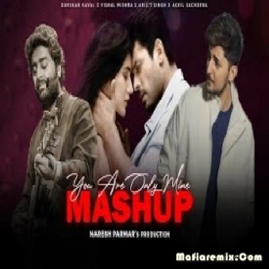 You Are Only Mine Mashup 2021 - Naresh Parmar