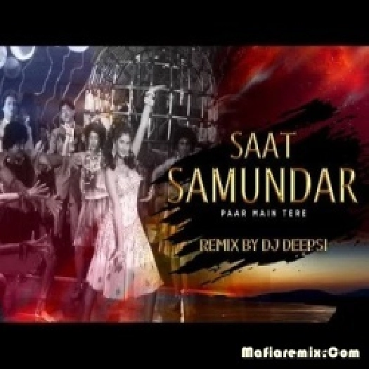 Saat Samundar (Remix) - DJ Deepsi