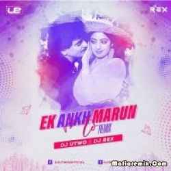 Ek Aankh Marun To (Remix) - Dj U-Two x Dj Rex