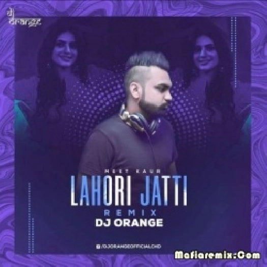 Lahori Jatti - Meet-Kaur (Remix) - Dj Orange