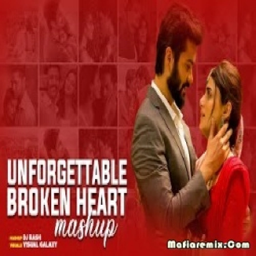 Unforgettable - Broken Heart Mashup - Dj Rash - Visual Galaxy - Year End -  Bollywood Lofi
