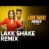 Lakk Shake (Official Remix) - DJ Ravish