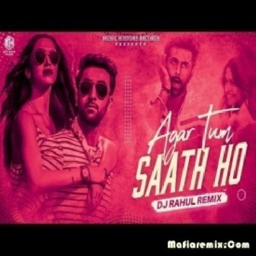 Agar Tum Saath Ho (Remix) - DJ Rahul