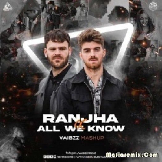 Ranjha X All We Know (Mashup) - Vaibzz
