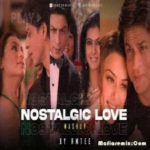 Nostalgic Love Mashup -  Amtee - Bollywood Lofi