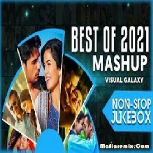 Best Of 2021 Mashup - End Year Mashup 2021 - NonStop Jukebox - Visual Galaxy
