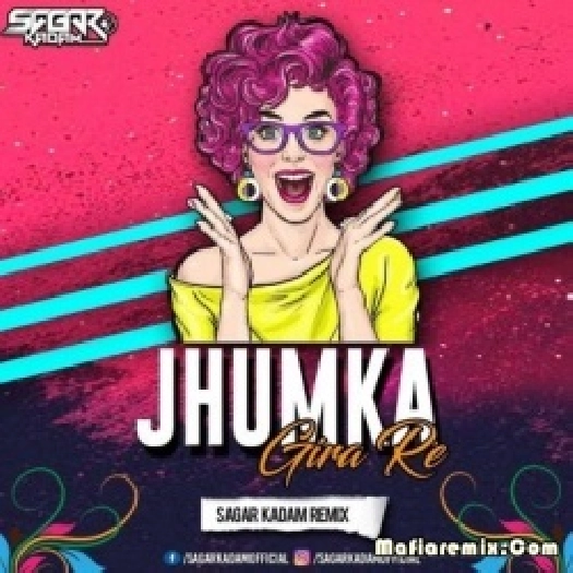 Jhumka Gira Re (Remix) - Sagar Kadam